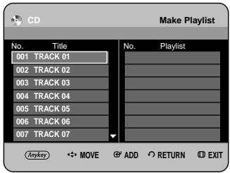 CD Make Playlist No. Title No. Playlist 001 TRACK 01 002 TRACK 02 003 TRACK 03 004 TRACK 04 005 TRACK 05 006 TRACK 06 007 TRACK 07 Anyway MOVE ADD RETURN EXIT