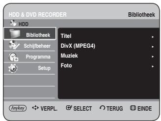 HDD & DVD RECORDER Bibliothek HDD Bibliothek Titel Schijfbeheer Programma Setup DivX (MPEG4) Muziek Foto Anykey VERPL. SELECT TERUG EINDE