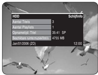 HDD Aantal Titels 3 Aantal Playlists 1 Opnametijd: Titel 35:41 SP Beschikbare ruimte.muzieik.foto's 4755 MB Jan/01/2006 (ZO) 12:00 Schijinfo