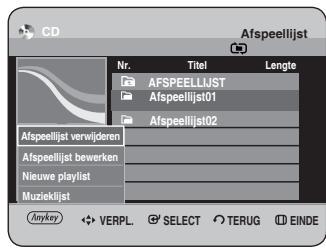 CD Afspeellijst Nr. Titel Lengte AFSPEELLIJST Afspeellijst01 Afspeellijst02 Afspeellijst verwijderen Afspeellijst bewerken Nieuwe playlist Muzieklijst Anykey VERPL SELECT TERUG EINDE