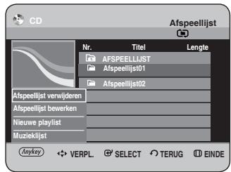 CD Afspeellijst Nr. Titel Lengte AFSPEELLIUST Afspeellijst01 Afspeellijst02 Afspeellijst verwijderen Afspeellijst bewerken Nieuwe playlist Muzieklijst Anykey VERPL SELECT TERUG EINDE