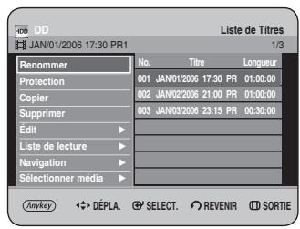 JAN/01/2006 17:30 PR1 Liste de Titres 1/3 Renommer No. Titre Longueur Protection 001 JAN/01/2006 17:30 PR 01:00:00 Copier 002 JAN/02/2006 21:00 PR 01:00:00 Supprimer 003 JAN/03/2006 23:15 PR 00:30:00 Édit - Liste de lecture - Navigation - Sélectionner média - Anykey DéPLA. SELECT. REVENIR SORTIE
