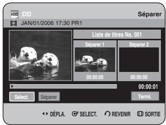 DD JAN/01/2006 17:30 PR1 Séparer Liste de titres No. 001 Séparer 1 Séparer 2 00:00:00 00:00:00 00:00:01 Select Séparer Termi. DéPLA. SELECT. REVENIR SORTIE