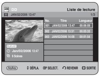 DD JAN/02/2006 13:47 Liste de lecture 1/3 No. Titre Longueur 001 JAN/02/2006 13:47 00:06:09 002 JAN/02/2006 13:51 00:03:33 003 JAN/02/2006 14:08 00:01:54 PLAYLIST Jan/02/2006 13:47 6 Scénes Anykey DÉPLA SELECT REVENIR SORTIE