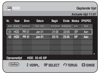 HDD Geplande lijst Actuele tijd 11:01 Nr. Naar Bron Datum Begin Einde Modus VPS/PDC 01 HDD PR 01 Jan 01 21:00 22:00 SP Aan 02 HDD PR 01 Jan 01 23:15 23:45 SP Aan Opnametijd HDD 35:45 SP Anykey VERPL SELECT TERUG EINDE