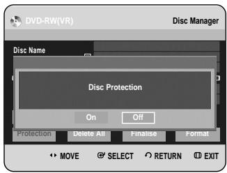 DVD-RW(VR) Disc Manager Disc Name Disc Protection On Off Protection Delete All Finalise Format MOVE SELECT RETURN EXIT