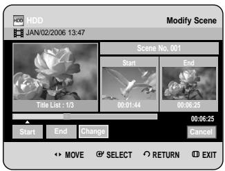 HDD JAN/02/2006 13:47 Modify Scene Scene No. 001 Start End 00:01:44 00:00:25 00:06:25 Start End Change Cancel MOVE SELECT RETURN EXIT