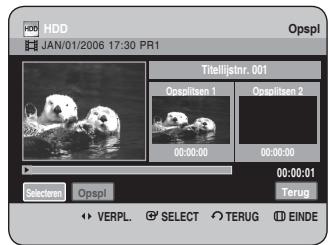 HDD JAN/01/2006 17:30 PR1 Opspl Titelijatnr. 001 Opsplitsen 1 Opsplitsen 2 00:00:00 00:00:00 00:00:01 Selected Opspl Terug VERPL SELECT TERUG EINDE