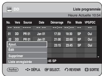 No. Vers Source Date Démarrage Fin Mode VPS/PDC 01 DD PR 01 Jan 01 17:30 18:30 SP Oui 02 DD PR 01 Jan 01 21:00 22:00 SP Oui Ajout. Edit Supprimer Liste enregistrée 45 SP Anykey ◀►DéPLA. SELECT. REVENIR SORTIE