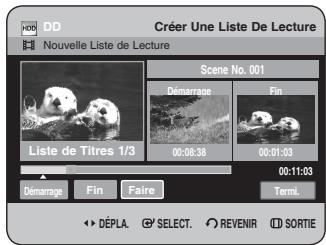 DD Créer Une Liste De Lecture Nouvelle Liste de Lecture Scene No. 001 Démarrage Fin Liste de Titres 1/3 00:06:38 00:01:03 00:11:03 Démarrage Fin Faire Termi. DéPLA SELECT. REVENIR SORTIE