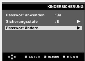 KINDERSICHERUNG Password anwenden : Ja Sicherungsstufe : 8 Password ändern
