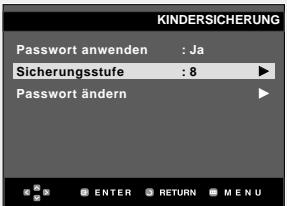 KINDERSICHERUNG Password anwenden : Ja Sicherungsstufe : 8 Password ändern