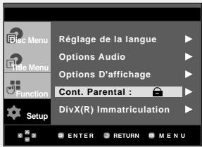 Réglage de la langue Options Audio Options D'affichage Cont. Parental : DivX(R) Immaterculation Setup ENTER RETURN MENU