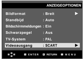 ANZEIGEOPTIONEN Bildformat : Breit Standbijd : Auto Bildschirmmeldungen : Ein Schwarzpegel : Aus TV-System : PAL Videoausgang : SCART