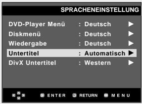 SPRACHENEINSTELLUNG DVD-Player Menü : Deutsch ▶ Diskmenü : Deutsch ▶ Wiedergabe : Deutsch ▶ Untertitel : Automatisch ▶ DivX Untertitel : Western ▶