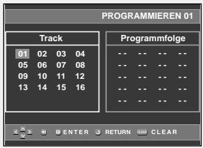 PROGRAMMIEREN 01 Track 01 02 03 04 05 06 07 08 09 10 11 12 13 14 15 16 Programmfolge -- -- -- -- -- -- -- -- -- -- -- -- -- -- -- -- -- -- -- -- -- -- -- -- -- -- -- -- ENTER RETURN CLEAR