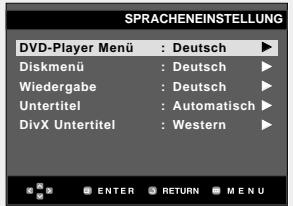 SPRACHENEINSTELLUNG DVD-Player Menü : Deutsch ▶ Diskmenü : Deutsch ▶ Wiedergabe : Deutsch ▶ Untertitel : Automatisch ▶ DivX Untertitel : Western ▶