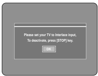 SAMSUNG DVD-R121 - The message "Please set your TV to Interlace input. To deactivate, press [STOP] key." will appear. Press the OK button. - 1