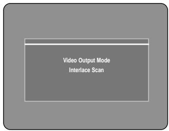SAMSUNG DVD-R121 - The message "Video Output Mode Interlace Scan" will appear. - 1