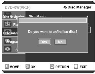 SAMSUNG DVD-R121 - Press the button to select Disc Unfinalise, then press the OK or button. You will be prompted with the message 'Do you want to unfinalise disc?. - 1