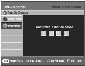 SAMSUNG DVD-R135 - Le message "Confirmer le mot de passer." apparaitra. Entrez de nouveau votre mot de passer à 4 chiffres à l'aide des touches 0 à 9 de la télécommande. - 1