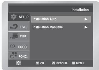 Installation SETUP Installation Auto DVD Installation Manuelle VCR PROG. FONC. OK RETOUR MENU