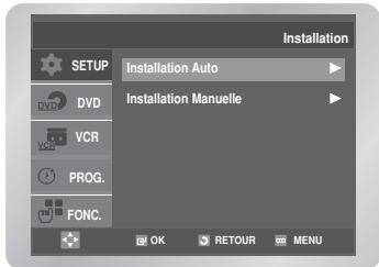 Installation SETUP Installation Auto DVD Installation Manuelle VCR PROG. FONC. OK RETOUR MENU
