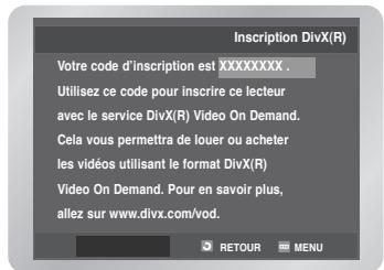 Inscription DivX(R) Votre code d'inscription est XXXXXXXXX . Utilisez ce code pour inscrire ce lecteur avec le service DivX(R) Video On Demand. Cela vous permettra de louer ou acheter les vidéos utilisant le format DivX(R) Video On Demand. Pour en savoir plus, allez sur www.divx.com/vod.