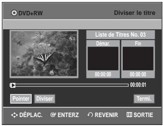 DVD+RW Diviser le titre Liste de Titres No. 03 Démar. Fin 00:00:00 00:00:00 00:00:01 Pointer Diviser Termic. DéPLAC. ENTERZ REVENIR SORTIE
