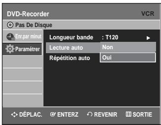 DVD-Recorder Pas De Disque En par minut Paramétrer Longueur bande : T120 Lecture auto Non Répétition auto Oui DéPLAC. ENTERZ REVENIR SORTIE