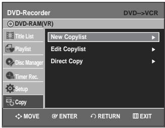 DVD-Recorder DVD->VCR DVD-RAM(VR) Title List Playlist Disc Manager Timer Rec. Setup Copy New Copylist Edit Copylist Direct Copy MOVE ENTER RETURN EXIT