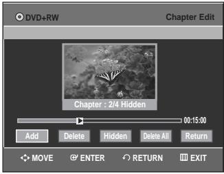 DVD+RW Chapter Edit Chapter : 2/4 Hidden 00:15:00 Add Delete Hidden Delete All Return MOVE ENTER RETURN EXIT