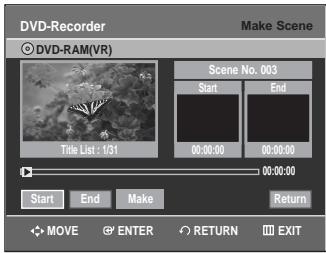 DVD-Recorder Make Scene DVD-RAM(VR) Scene No. 003 Start End Title List: 1/31 00:00:00 00:00:00 00:00:00 Start End Make Return MOVE ENTER RETURN EXIT