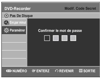 DVD-Recorder Pas De Disque En Par minut Paramétrer Confirmer le mot de passe NUMÉRO ENTERZ REVENIR SORTIE