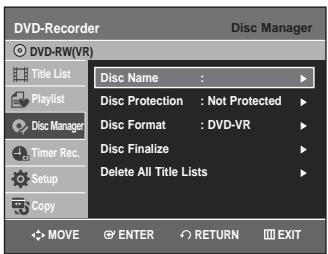 DVD-Recorder Disc Manager DVD-RW(VR) Title List Disc Name : Disc Protection : Not Protected Disc Format : DVD-VR Disc Finalize Delete All Title Lists MOVE ENTER RETURN EXIT