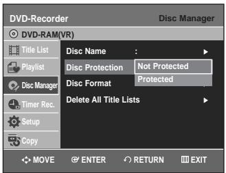 DVD-Recorder Disc Manager DVD-RAM(VR) Title List Title Name : Disc Protection Not Protected Disc Protection Protected Disc Format Delete All Title Lists Playlist Disc Manager Timer Rec. Setup Copy MOVE ENTER RETURN EXIT