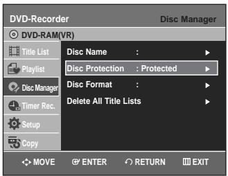 DVD-Recorder Disc Manager DVD-RAM(VR) Title List Disc Name : Disc Protection : Protected Playlist Disc Manager Disc Format : Delete All Title Lists Timer Rec. Setup Copy MOVE ENTER RETURN EXIT