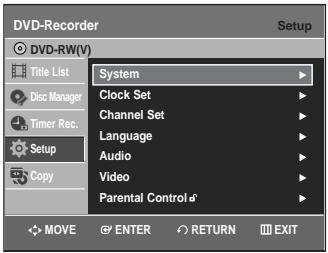 DVD-Recorder Setup DVD-RW(V) Title List Disc Manager Timer Rec. Setup Copy System Clock Set Channel Set Language Audio Video Parental Control MOVE ENTER RETURN EXIT