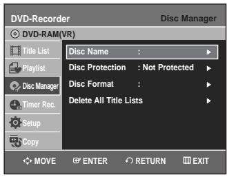 DVD-Recorder Disc Manager DVD-RAM(VR) Title List Title List Playlist Disc Manager Timer Rec. Setup Copy Disc Name : Disc Protection : Not Protected Disc Format : Delete All Title Lists MOVE ENTER RETURN EXIT