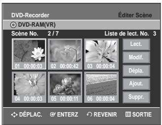 DVD-Recorder © DVD-RAM(VR) Scène No. 2/7 Liste de lect. No. 3 Lect. Modif. Dépla. Ajout. Suppr. DÉPLAC. ENTERZ REVENIR SORTIE