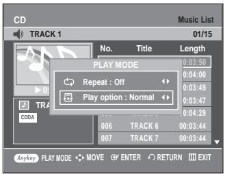 CD TRACK 1 Music List 01/15 No. Title Length PLAY MODE 0:03:50 Repeat : Off 0:04:00 Play option : Normal 0:03:49 006 TRACK 6 00:03:44 007 TRACK 7 00:03:44 AnyKey PLAY MODE MOV ENTER RETURN EXIT