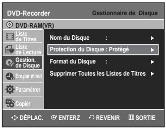 DVD-Recorder Gestionnaire de Disque DVD-RAM(VR) Liste de Titres Liste de Lecture Gestion. de Disque En par minut Paramétrer Copier Nom du Disque : Protection du Disque : Protégé Format du Disque : Supprimer Toutes les Listes de Titres DéPLAC. ENTERZ REVENIR SORTIE