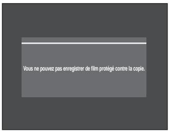 Vous ne pouvez pas enregistrer de film protégé contre la copie.