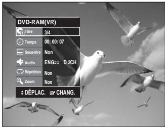 DVD-RAM(VR) Tire 3/4 Temps 00:00:07 Sous-tire Non Audio ENG D 2CH Repétition Non Zoom Non + DÉPLAC. + CHANG.