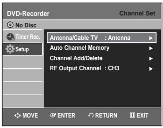 DVD-Recorder Channel Set No Disc Timer Rec. Setup Antenna/Cable TV : Antenna Auto Channel Memory Channel Add/Delete RF Output Channel : CH3 MOVE ENTER RETURN EXIT