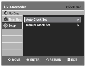 DVD-Recorder Clock Set No Disc Timer Rec. Setup Auto Clock Set Manual Clock Set MOVE ENTER RETURN EXIT