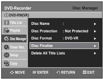 DVD-Recorder Disc Manager DVD-RW(VR) Title List Disc Name : Disc Protection : Not Protected Disc Format : DVD-VR Disc Finalize Delete All Title Lists Title Rec. Setup Copy MOVE ENTER RETURN EXIT
