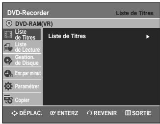 DVD-Recorder DVD-RAM(VR) Liste de Titres Liste de Titres Liste de Lecture Gestion de Disque En par minul Paramétrer Copier Liste de Titres DéPLAC. ENTERZ REVENIR SORTIE
