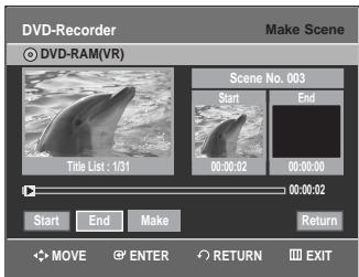 DVD-Recorder Make Scene DVD-RAM(VR) Scene No. 003 Start End 00:00:02 00:00:00 00:00:02 Start End Make Return MOVE ENTER RETURN EXIT