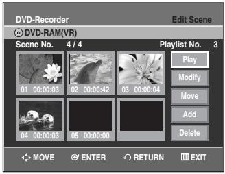 DVD-Recorder Edit Scene DVD-RAM(VR) Scene No. 4 / 4 Playlist No. 3 01 00:00:03 02 00:00:42 03 00:00:04 Play Modify Move Add Delete MOVE ENTER RETURN EXIT